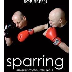 Sparring Sparring: Strategy, Tactics, Technique (Paperback)