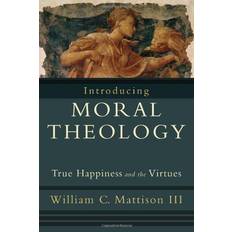 Books Introducing Moral Theology: True Happiness and the Virtues