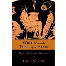 Writing tablet Writing on the Tablet of the Heart: Origins of Scripture and Literature