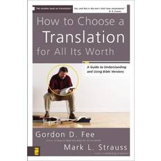 Dictionaries & Languages Books How to Choose a Translation for All Its Worth: A Guide to Understanding and Using Bible Versions (Zondervancharts) (Paperback, 2007)