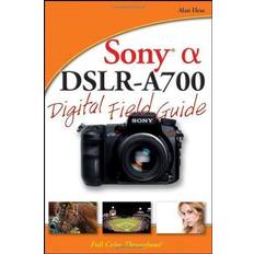 Sony Alpha DSLR-A700 Digital Field Guide