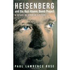 Atomic rose Heisenberg and the Nazi Atomic Bomb Project, 1939-1945: A Study in German Culture