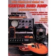 Complete Guide to Guitar and AMP Maintenance (Broché, 2000)