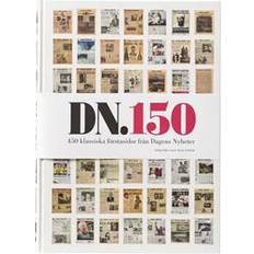 DN 150: 450 klassiska förstasidor från Dagens nyheter (Inbunden)