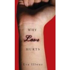 Böcker Why Love Hurts: A Sociological Explanation (Häftad, 2013)