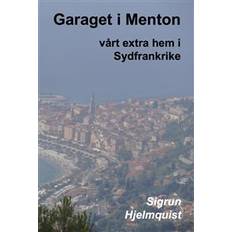 Garaget Garaget i Menton: vårt extra hem i Sydfrankrike (Häftad)