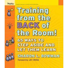 Training from the Back of the Room!: 65 Ways to Step Aside and Let Them Learn (Häftad, 2008)