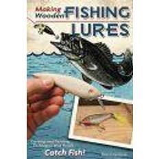 Making Wooden Fishing Lures (Broché, 2010)