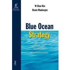 Blue Ocean Strategy - Skapa nya marknader utan konkurrens (Inbunden)