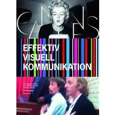 Effektiv visuell kommunikation: om nyheter, reklam och profilering i vår vår visuella kultur (Häftad)