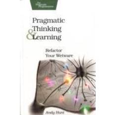 Pragmatic Thinking and Learning: Refactor Your Wetware (Pragmatic Programmers) (Paperback, 2008)