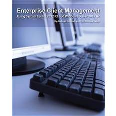 Windows server 2012 r2 Enterprise Client Management: Using System Center 2012 R2 and Windows Server 2012 R2 (Hæftet, 2015)