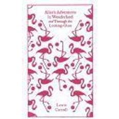 Alice s Adventures in Wonderland & Through the Looking-Glass (Indbundet, 2009)