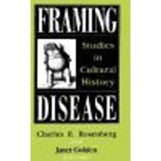 Framing Disease: Studies in Cultural History (Paperback, 1992)