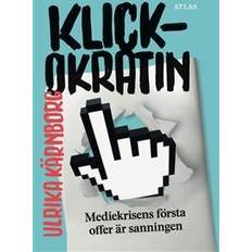 Klickokratin: mediekrisens första offer är sanningen (Inbunden)