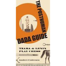 E-Books Posthuman Dada Guide: tzara and lenin play chess (E-Book, 2015)