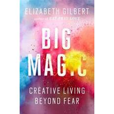 Elizabeth gilbert big magic bog Big Magic: Creative Living Beyond Fear (Indbundet, 2015)