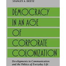 Democracy in an Age of Corporate Colonization (Paperback, 1992)