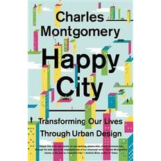 Happy City: Transforming Our Lives Through Urban Design (Paperback, 2014)