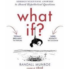 Randall munroe what if What If?: Serious Scientific Answers to Absurd Hypothetical Questions (Hæftet, 2015)