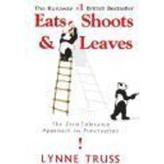 Shoots Eats, Shoots & Leaves: The Zero Tolerance Approach to Punctuation (Relié, 2004)