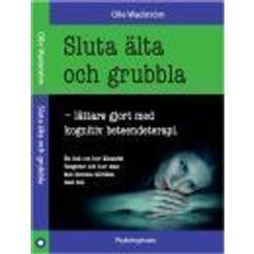 Sluta älta och grubbla: lättare gjort med kognitiv beteendeterapi (Inbunden)