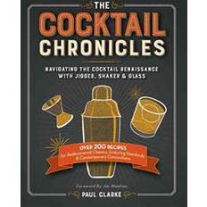 The Cocktail Chronicles: Navigating the Cocktail Renaissance with Jigger, Shaker & Glass (Hæftet, 2015)