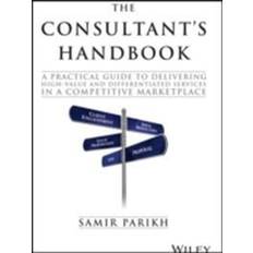 Bøger The Consultant's Handbook: A Practical Guide to Delivering High-Value and Differentiated Services in a Competitive Marketplace (Indbundet, 2015)