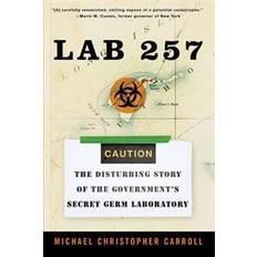 Secret lab Lab 257: The Disturbing Story of the Government's Secret Germ Laboratory (Häftad, 2005)