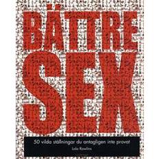 Bättre Sex: 50 vilda ställningar du antagligen inte provat (Häftad)