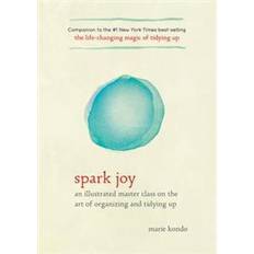 Spark Joy: An Illustrated Master Class on the Art of Organizing and Tidying Up (Indbundet, 2016)