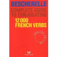 Bescherelle Complete Guide to Conjugating 12000 French Verbs (Inbunden, 2005)