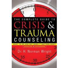 The Complete Guide to Crisis & Trauma Counseling (Hardcover, 2011)