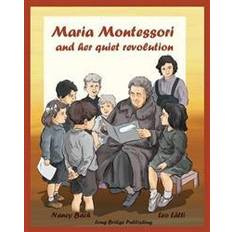 Maria Montessori and Her Quiet Revolution: A Picture Book about Maria Montessori and Her School Method (Hæftet, 2013)