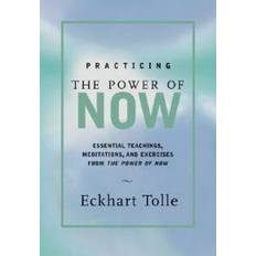 Practicing the Power of Now: Meditations, Exercises, and Core Teachings for Living the Liberated Life (Indbundet, 2001)