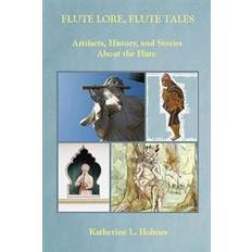 Flute Flute Lore, Flute Tales: Artifacts, History, and Stories about the Flute (Häftad, 2014)
