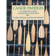 Canoe Paddles: A Complete Guide to Making Your Own (Broché, 2001)