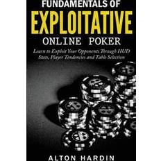 Fundamentals of Exploitative Online Poker: Learn to Exploit Your Opponents Through HUD STATS, Player Tendencies and Table Selection (Häftad, 2015)