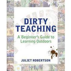 Books Dirty Teaching: A Beginner's Guide to Learning Outdoors (Paperback, 2014)