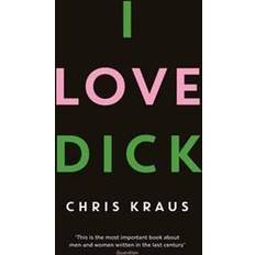 I Love Dick: The cult feminist novel, now an Amazon Prime Video series starring Kevin Bacon (Paperback, 2016)