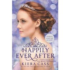 The selection series Happily Ever After: Companion to the Selection Series (Hardcover, 2015)