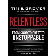 Good to great Relentless: From Good to Great to Unstoppable (Inbunden, 2013)