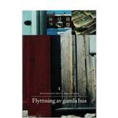 Flyttning av gamla hus (Häftad, 2006)