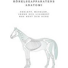 Rörelseapparatens anatomi: skelett, muskler, leder och ligament hos häst och hund (Spiral)