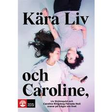 Liv strömquist Kära Liv och Caroline: Liv Strömquist och Caroline Ringskog Ferrada-Noli svarar på frågor om livet (Häftad)