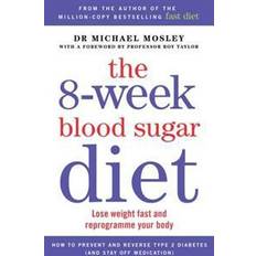 Blood sugar The 8-Week Blood Sugar Diet: Lose weight fast and reprogramme your body (Paperback, 2015)