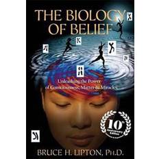 Bruce lipton Biology of belief - unleashing the power of consciousness, matter & miracle (Häftad, 2015)