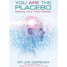 Joe dispenza You Are the Placebo: Making Your Mind Matter (Paperback, 2014)