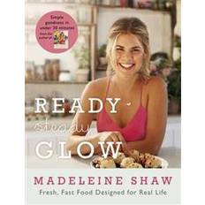 Food for life Ready, Steady, Glow: Fast, Fresh Food Designed for Real Life (Hardcover, 2016)