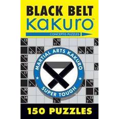 Kakuro Black Belt Kakuro: 150 Puzzles (Martial Arts Kakuro) (Paperback, 2006)